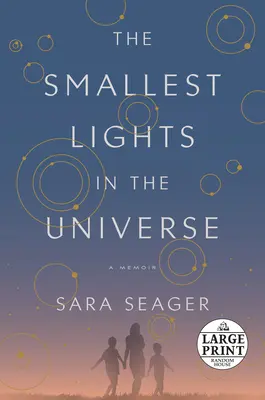 A legkisebb fények az Univerzumban: A Memoir - The Smallest Lights in the Universe: A Memoir