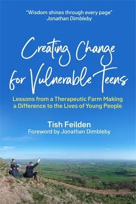 Változás létrehozása a sérülékeny tizenévesek számára: Tanulságok egy terápiás farmról, amely változást hoz a fiatalok életébe - Creating Change for Vulnerable Teens: Lessons from a Therapeutic Farm Making a Difference to the Lives of Young People