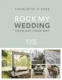 Rock My Wedding: A te napod, ahogy te akarod - Rock My Wedding: Your Day Your Way