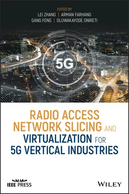 Rádió-hozzáférési hálózat szeletelése és virtualizáció az 5G vertikális iparágak számára - Radio Access Network Slicing and Virtualization for 5G Vertical Industries