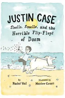 Justin Case: Kagylók, szagok és a végzet borzalmas szaltói - Justin Case: Shells, Smells, and the Horrible Flip-Flops of Doom