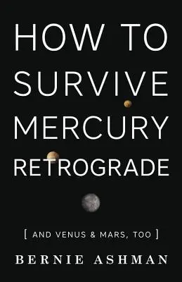 Hogyan éljük túl a Merkúr retrográdot: És a Vénusz és a Mars is - How to Survive Mercury Retrograde: And Venus & Mars, Too