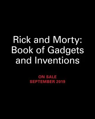 Rick és Morty: A kütyük és találmányok könyve - Rick and Morty Book of Gadgets and Inventions