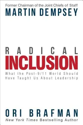 Radikális befogadás: Amit a 9/11 utáni világnak a vezetésről kellett volna tanítania nekünk - Radical Inclusion: What the Post-9/11 World Should Have Taught Us about Leadership