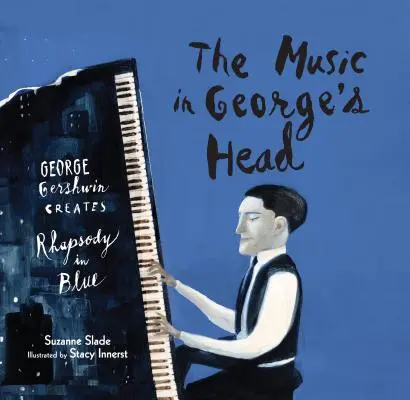 Hudba v Georgově hlavě: George Gershwin tvoří Rapsodii v modrém - The Music in George's Head: George Gershwin Creates Rhapsody in Blue