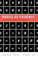 A testek mint bizonyítékok: Biztonság, tudás és hatalom - Bodies as Evidence: Security, Knowledge, and Power