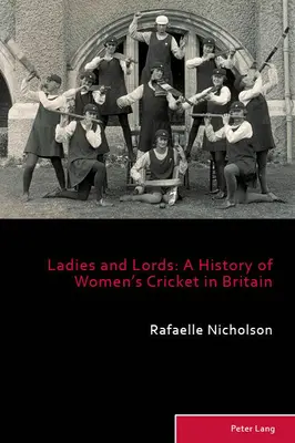 Hölgyek és urak; A női krikett története Nagy-Britanniában - Ladies and Lords; A History of Women's Cricket in Britain