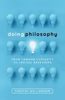 Doing Philosophy: A köznapi kíváncsiságtól a logikus érvelésig - Doing Philosophy: From Common Curiosity to Logical Reasoning