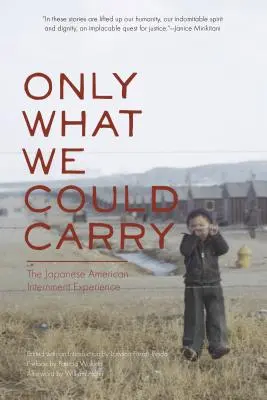 Csak amit elbírunk: A japán-amerikai internálási tapasztalat - Only What We Could Carry: The Japanese American Internment Experience