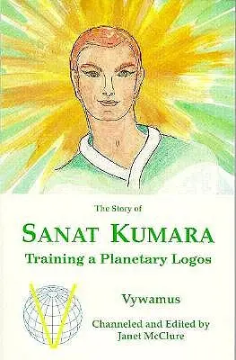 Sanat Kumara története: Egy bolygói logosz kiképzése - The Story of Sanat Kumara: Training a Planetary Logos