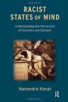 Rasszista tudatállapotok - A kíváncsiság és az aggodalom perverziójának megértése - Racist States of Mind - Understanding the Perversion of Curiosity and Concern