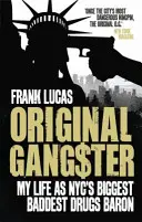 Eredeti gengszter - Életem New York legnagyobb drogbárójaként - Original Gangster - My Life as NYC's Biggest Baddest Drugs Baron