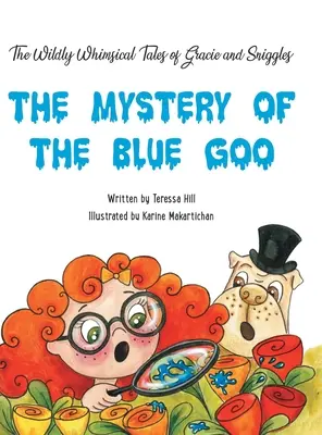 The Wildly Whimsical Tales of Gracie & Sniggles: A kék goo rejtélye - The Wildly Whimsical Tales of Gracie & Sniggles: The Mystery of the Blue Goo