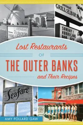 Az Outer Banks elveszett éttermei és receptjeik - Lost Restaurants of the Outer Banks and Their Recipes