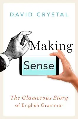 Making Sense: Az angol nyelvtan csillogó története - Making Sense: The Glamorous Story of English Grammar