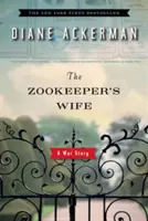 Az állatkerti őr felesége: Háborús történet - The Zookeeper's Wife: A War Story