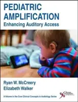 Gyermekgyógyászati erősítés: A hallás hozzáférésének javítása - Pediatric Amplification: Enhancing Auditory Access