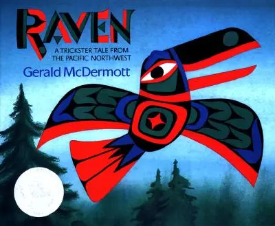 Raven: A Trickster Tale from the Pacific Northwest (Szélhámos mese a csendes-óceáni északnyugatról) - Raven: A Trickster Tale from the Pacific Northwest