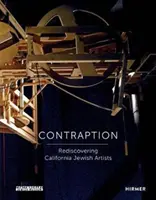 Contraption: Kaliforniai zsidó művészek újrafelfedezése - Contraption: Rediscovering California Jewish Artists