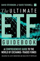 A végső Etf útikönyv: Átfogó útmutató a tőzsdén kereskedett alapok világához - beleértve a legújabb innovációkat és ötleteket az Etf Portf - The Ultimate Etf Guidebook: A Comprehensive Guide to the World of Exchange-Traded Funds - Including the Latest Innovations and Ideas for Etf Portf