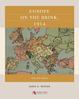 Európa a szakadék szélén, 1914: A júliusi válság - Europe on the Brink, 1914: The July Crisis