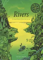 Rivers: Vizuális történelem a folyótól a tengerig - Rivers: A Visual History from River to Sea