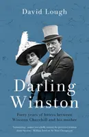 Darling Winston - Negyven évnyi levél Winston Churchill és édesanyja között - Darling Winston - Forty Years of Letters Between Winston Churchill and His Mother