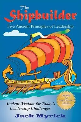 A hajóépítő: A vezetés öt ősi alapelve - The Shipbuilder: Five Ancient Principles of Leadership