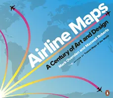 Légitársasági térképek - A művészet és a tervezés évszázada - Airline Maps - A Century of Art and Design