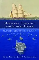 Tengeri stratégia és globális rend: Piacok, erőforrások, biztonság - Maritime Strategy and Global Order: Markets, Resources, Security