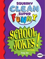 Squeaky Clean Super Funny School Jokes for Kidz: (Things to Do at Home, Learn to Read, Jokes & Riddles for Kids)