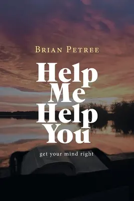 Help Me Help You: Helyesítsd az elmédet - Help Me Help You: Get Your Mind Right