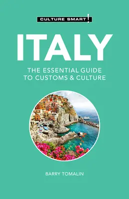 Olaszország - Culture Smart!, 107: A szokások és a kultúra alapvető útmutatója - Italy - Culture Smart!, 107: The Essential Guide to Customs & Culture