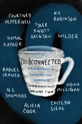 [Dis]connected Volume 2, 2: Versek és történetek a kapcsolatról és másról - [Dis]connected Volume 2, 2: Poems & Stories of Connection and Otherwise