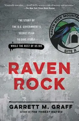 Raven Rock: Az amerikai kormány titkos tervének története, hogy megmentse önmagát - miközben mi, többiek meghalunk. - Raven Rock: The Story of the U.S. Government's Secret Plan to Save Itself-While the Rest of Us Die