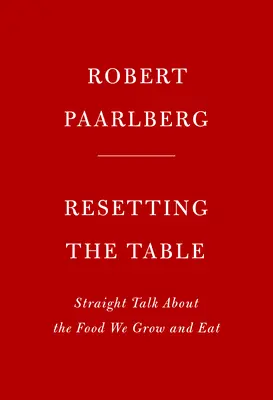 A táblázat visszaállítása: Az ételekről, amelyeket termesztünk és eszünk - Resetting the Table: Straight Talk about the Food We Grow and Eat