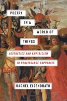 Költészet a dolgok világában: Esztétika és empirizmus a reneszánsz ekphrasziszban - Poetry in a World of Things: Aesthetics and Empiricism in Renaissance Ekphrasis