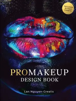 Promakeup Design Book: Tartalmaz 50 arctérképet (a neves celeb sminkmester LAN Nguyen Grealis által) - Promakeup Design Book: Includes 50 Face Charts (by Renowned Celebrity Make-Up Artist LAN Nguyen Grealis)