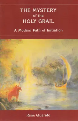 A Szent Grál rejtélye: A beavatás modern útja - The Mystery of the Holy Grail: A Modern Path of Initiation