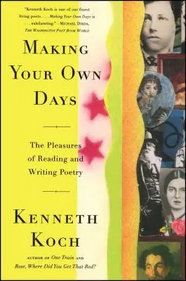 Making Your Own Days: A versek olvasásának és írásának örömei - Making Your Own Days: The Pleasures of Reading and Writing Poetry