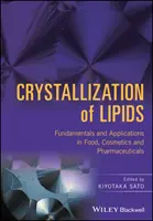 A lipidek kristályosodása: Alapelvek és alkalmazások az élelmiszeriparban, a kozmetikai és a gyógyszeriparban - Crystallization of Lipids: Fundamentals and Applications in Food, Cosmetics, and Pharmaceuticals
