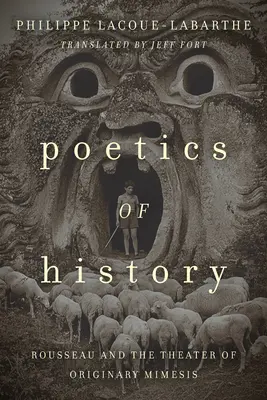 A történelem poétikája: Rousseau és az eredeti mimézis színháza - Poetics of History: Rousseau and the Theater of Originary Mimesis