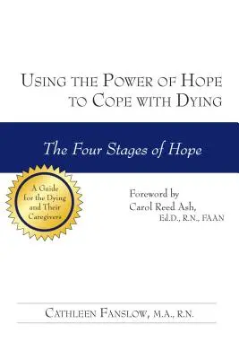 A remény erejének felhasználása a haldoklással való megbirkózáshoz: A remény négy szakasza - Using the Power of Hope to Cope with Dying: The Four Stages of Hope