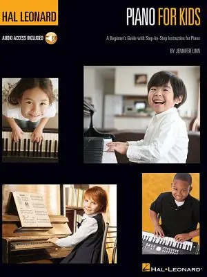 Hal Leonard Piano for Kids: A Beginner's Guide with Step-By-Step Instructions (Kezdők útmutatója lépésről lépésre) - Hal Leonard Piano for Kids: A Beginner's Guide with Step-By-Step Instructions