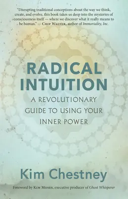 Radikális intuíció: Forradalmi útmutató a belső erő használatához - Radical Intuition: A Revolutionary Guide to Using Your Inner Power