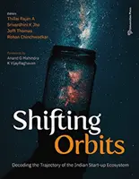 Shifting Orbits: - Az indiai start-up ökoszisztéma pályájának megfejtése - Shifting Orbits: - Decoding the Trajectory of the Indian Start-up Ecosystem