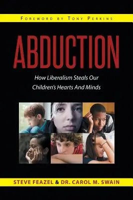 Emberrablás: Hogyan lopja el a liberalizmus gyermekeink szívét és elméjét - Abduction: How Liberalism Steals Our Children's Hearts And Minds