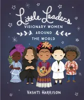 Kis vezetők: Visionary Women Around the World - Little Leaders: Visionary Women Around the World