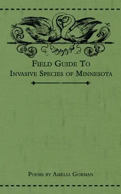 Field Guide to Invasive Species of Minnesota: Versek - Field Guide to Invasive Species of Minnesota: Poems