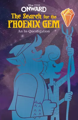 Tovább: A Főnix drágakő keresése: Egy nyomozás - Onward: The Search for the Phoenix Gem: An In-Questigation